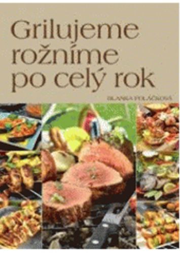 Grilujeme rožníme po celý rok
					 - Poláčková Blanka