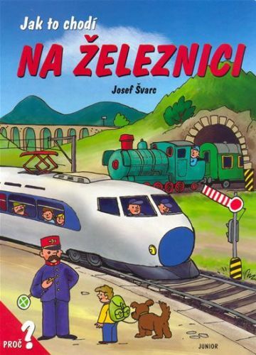 Ja tok chodí na železnici / leporelo
					 - Švarc Josef