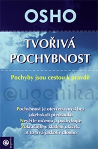 Tvořivá pochybnost - Pochyby jsou cestou k pravdě
					 - Osho