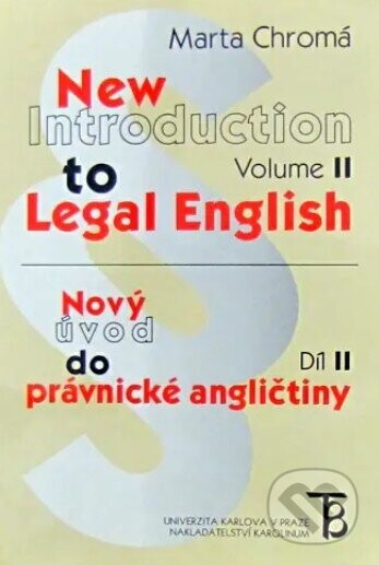 New Introduction to Legal English Volume II - Nový úvod do právnické angličtiny - Karolinum