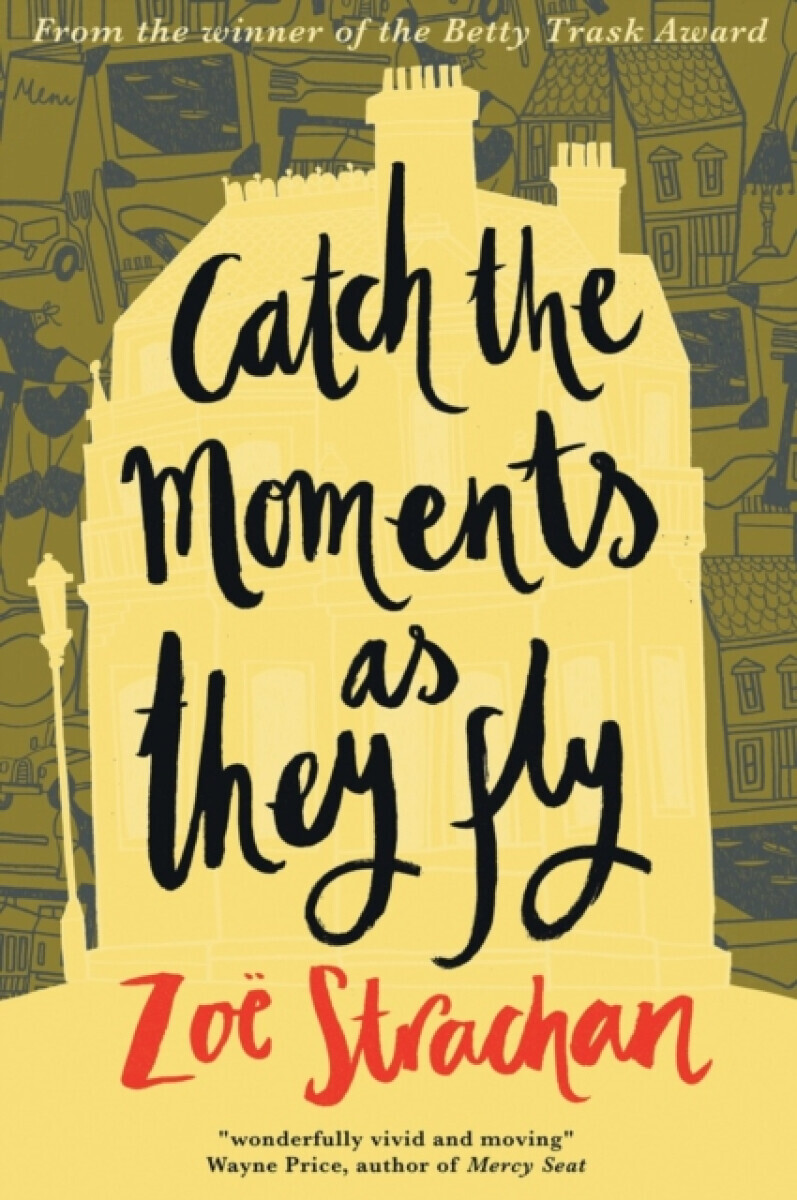 Catch the Moments as They Fly - Zoe Strachan