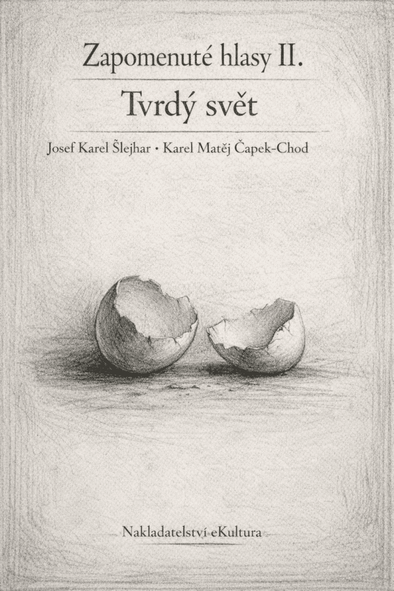 Zapomenuté hlasy II.: Tvrdý svět - Josef Karel Šlejhar, Karel Matěj Čapek-Chod