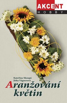 Aranžování květin (poškozená) - Kateřina Skoupá, Jitka Vágnerová