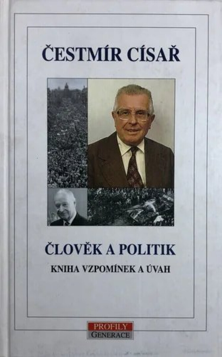 Člověk a politik. Kniha vzpomínek a úvah (poškozená) - Čestmír Císař