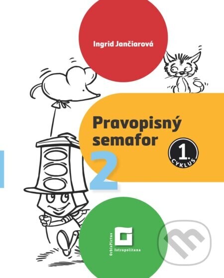 Pravopisný semafor 2 (pracovný zošit) - 1. cyklus - Ingrid Jančiarová