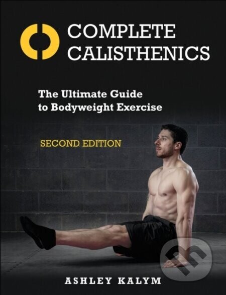 Complete Calisthenics - Ashley Kalym