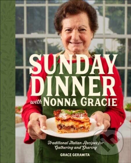 Sunday Dinner with Nonna Gracie - Grace Geramita