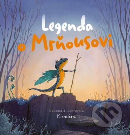 Legenda o Mrňousovi - Komára, Ilona Komárková, Komára (ilustrátor)