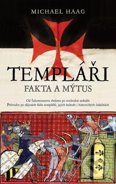 Templáři. Fakta a mýtus - Michael Haag