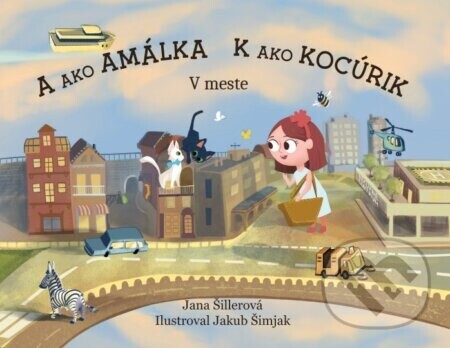 A ako Amálka, K ako Kocúrik - V meste - Jana Šillerová, Jakub Šimjak (ilustrátor)