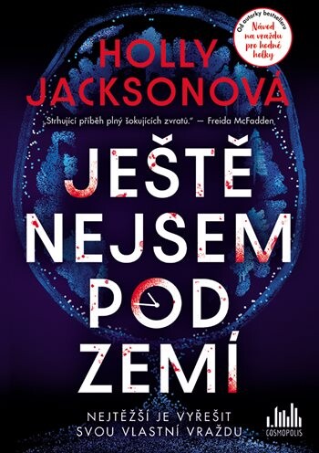 Kniha: Ještě nejsem pod zemí od Jacksonová Holly