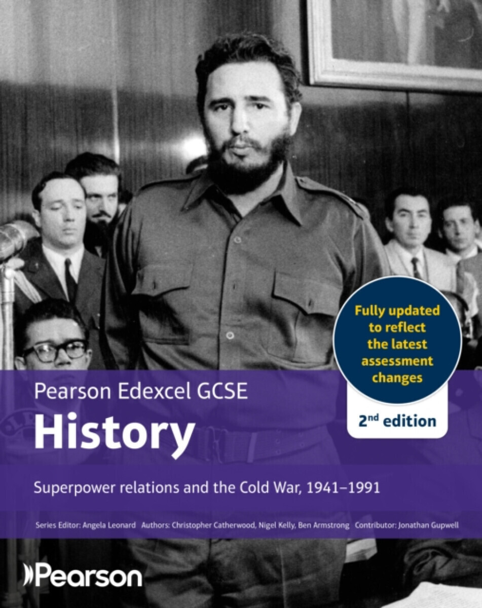 Pearson Edexcel GCSE (9-1) History Superpower relations and the Cold War, 1941-91 2nd edition - Christopher Catherwood, Nigel Kelly, Ben Armstrong