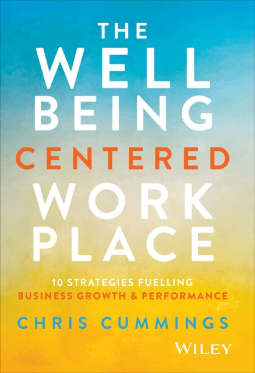 The Wellbeing Centered Workplace - Chris Cummings