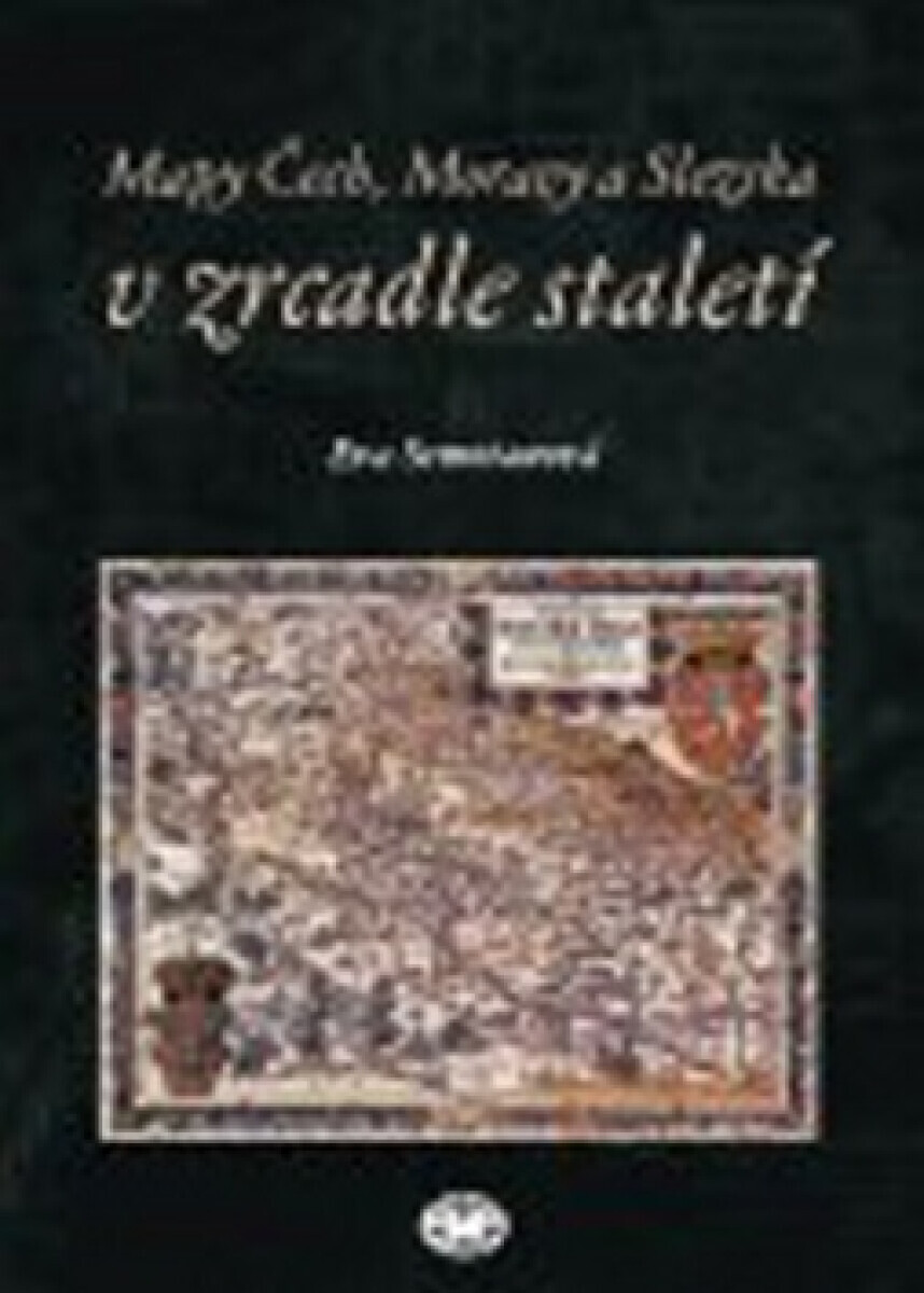 Mapy Čech, Moravy a Slezska v zrcadle staletí (poškozená) - Eva Semotanová