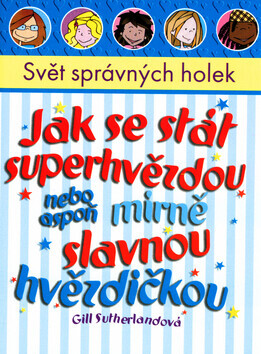 Jak se stát superhvězdou nebo aspoň mírně slavnou hvězdičkou (poškozená) - Gill Sutherlandová