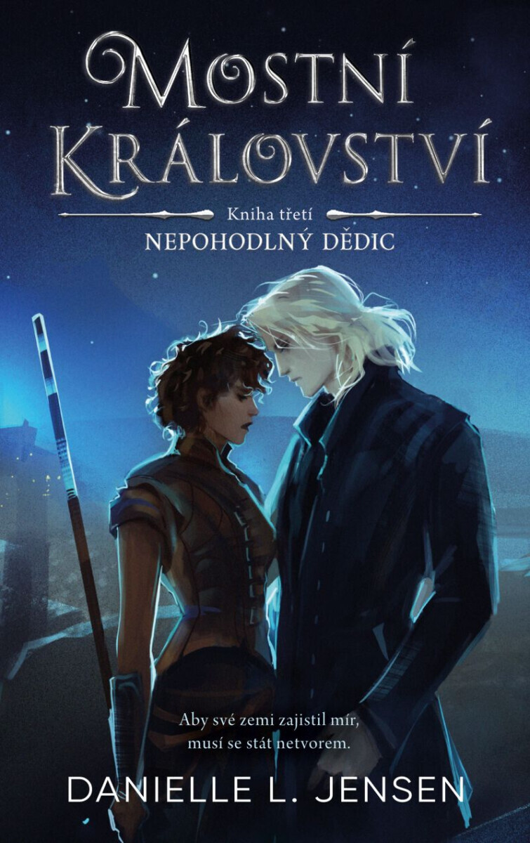 Mostní království - Kniha třetí: Nepohodlný dědic - Danielle L. Jensen