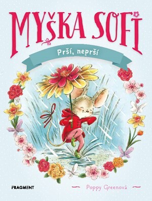 Myška Sofi 10: Prší, neprší - Barbora Juriková, Poppy Greenová