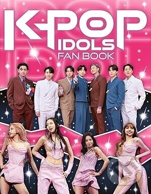 K-Pop Idols Fan Book: The Ultimate Guide to All Things K-Pop - Scholastic