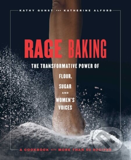 Rage Baking - Katherine Alford, Kathy Gunst