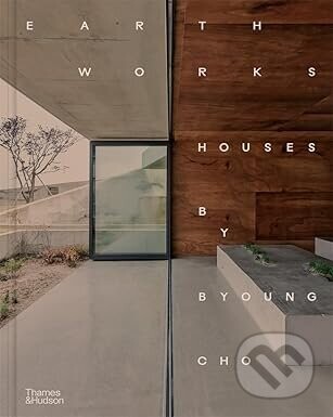 Earth Works: Houses by Byoung Cho - Byoung Cho