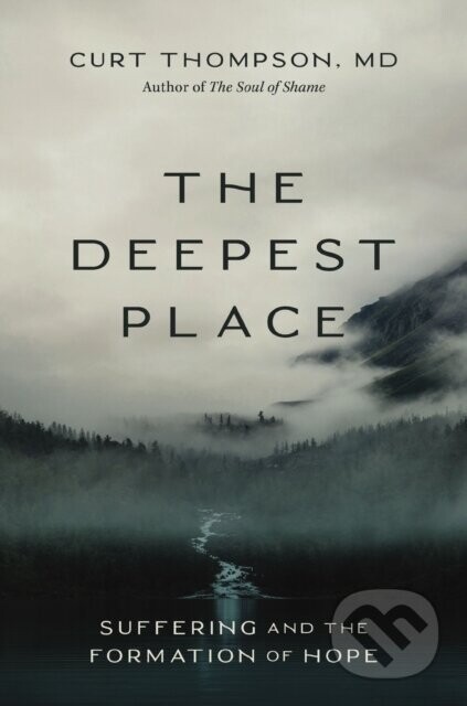 The Deepest Place - MD, Curt Thompson