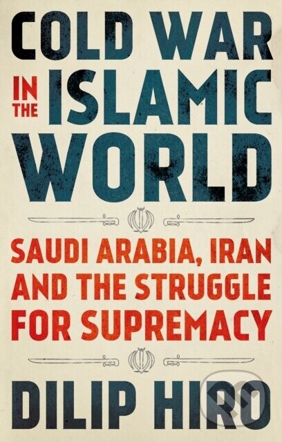Cold War in the Islamic World - Dilip Hiro