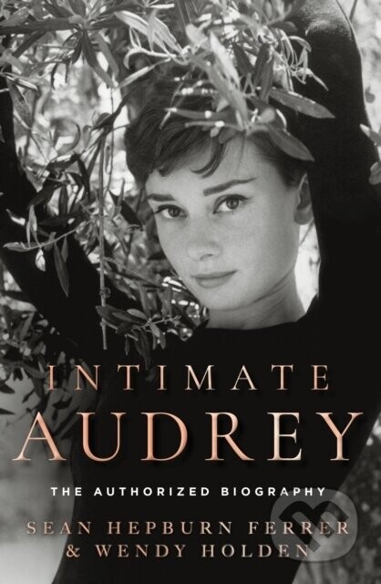 Intimate Audrey - Sean Hepburn Ferrer, Wendy Holden