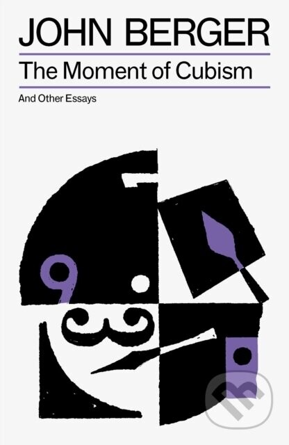 The Moment of Cubism - John Berger