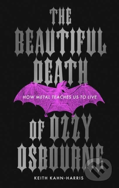 The Beautiful Death of Ozzy Osbourne - Keith Kahn-Harris