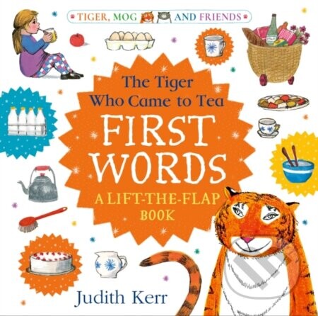 The Tiger Who Came to Tea: First Words: A lift-the-flap book - Judith Kerr