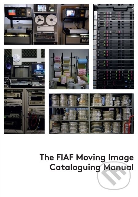The FIAF Moving Image Cataloguing Manual - Linda Tadic