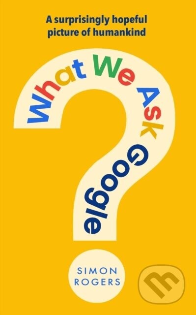 What We Ask Google - Simon Rogers