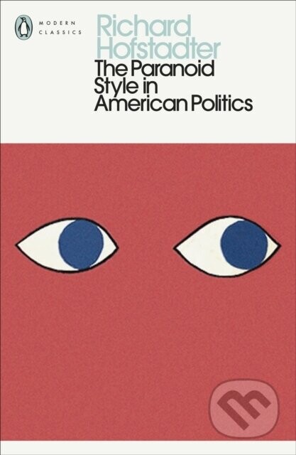 The Paranoid Style in American Politics - Richard Hofstadter