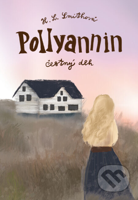 Pollyannin čestný dlh - Harriet Lummis Smith, Katarína Sojková (ilustrátor), Mária Melicherčíková (ilustrátor)