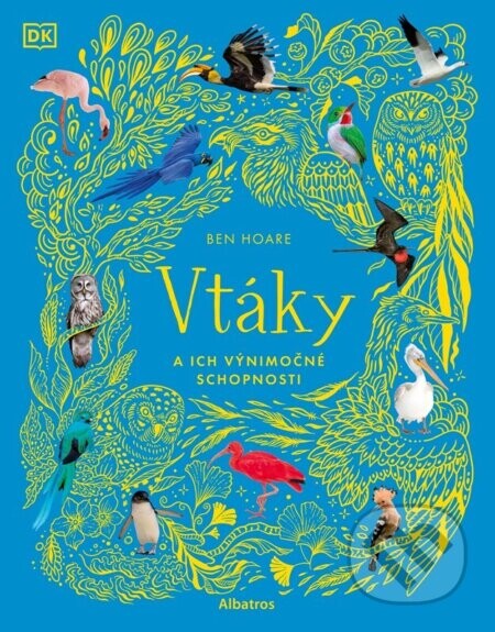 Vtáky a ich výnimočné schopnosti - Ben Hoare