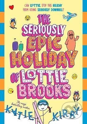 Seriously Epic Holiday of Lottie Brooks - Katie Kirby