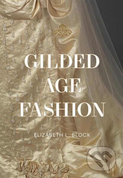 Gilded Age Fashion - Elizabeth Block