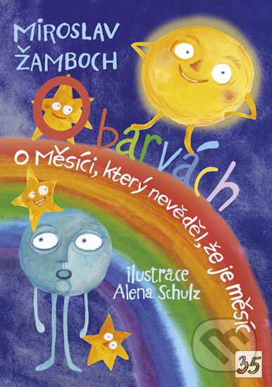 O barvách; O Měsíci, který nevěděl, že je měsíc - Miroslav Žamboch, Alena Schulz (ilustrácie)