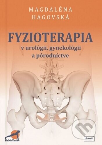 Fyzioterapia v urológii, gynekológii a pôrodníctve - Magdaléna Hagovská