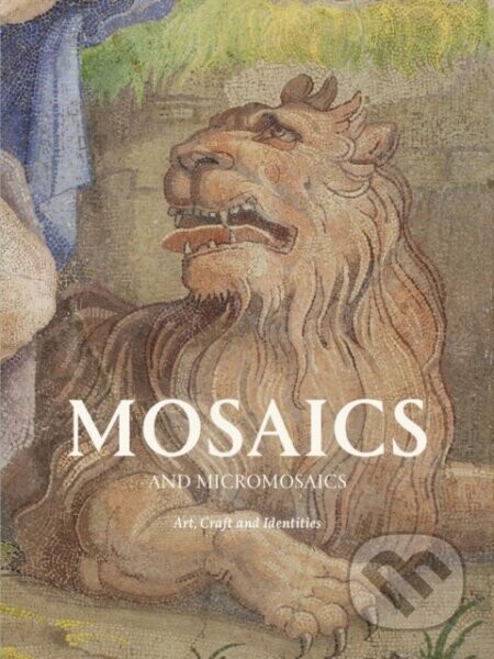 Mosaics and Micro Mosaics - Alice Minter, Simona Valeriani