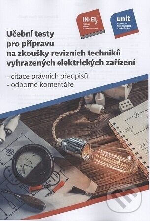 Učební testy pro přípravu na zkoušky revizních techniků vyhrazených elektrických zařízení - kolektív autorov