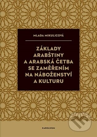 Základy arabštiny a arabská četba se zaměřením na náboženství a kulturu - Mlada Mikulicová
