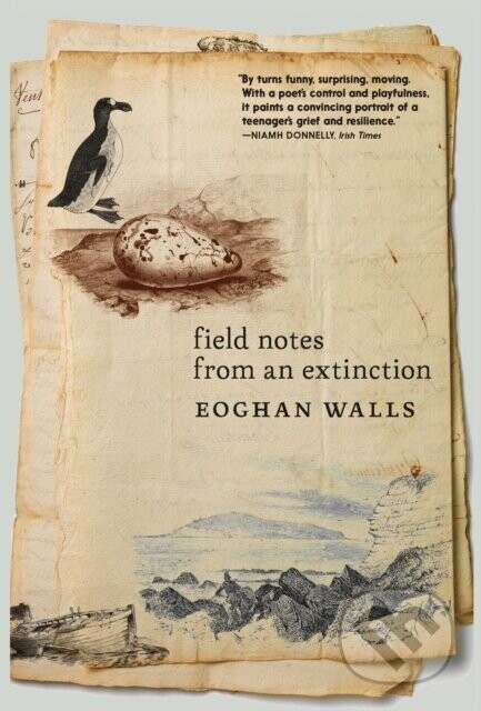 Field Notes from an Extinction - Eoghan Walls