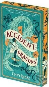 Accident of Dragons: Deluxe Limited Edition, An - Cheri Radke