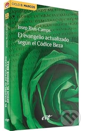 El evangelio actualizado según el Códice Beza: Ciclo B: Marcos - Josep Rius Camps