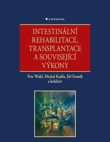 Kniha: Intestinální rehabilitace, transplantace a související výkony od Wohl Petr