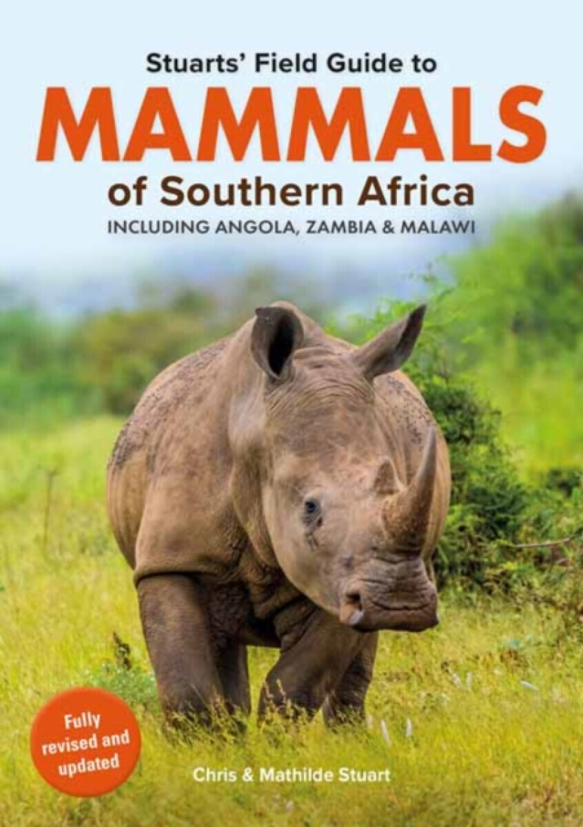 Stuartsâ€™ Field Guide Mammals of Southern Africa (including Angola, Zambia and Malawi) - Chris Stuart, Mathilde Stuart
