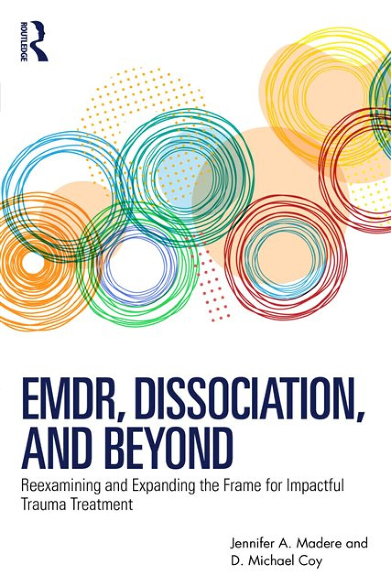 EMDR, Dissociation, and Beyond - D. Michael  Coy, Jennifer A.  Madere