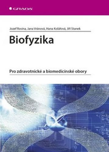 Biofyzika - Pro zdravotnické a biomedicínské obory
					 - Rosina a kolektiv Jozef