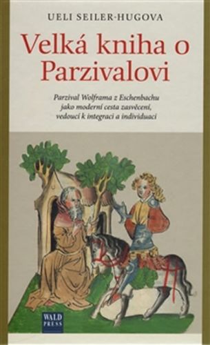 Velká kniha o Parzivalovi
					 - Seiler-Hugova Ueli